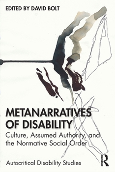 Paperback Metanarratives of Disability: Culture, Assumed Authority, and the Normative Social Order Book