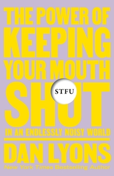 Hardcover Stfu: The Power of Keeping Your Mouth Shut in an Endlessly Noisy World Book