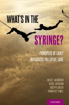 Paperback What's in the Syringe?: Principles of Early Integrated Palliative Care Book