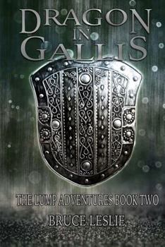 Paperback Dragon In Gallis: The Lump Adventures Book Two Book