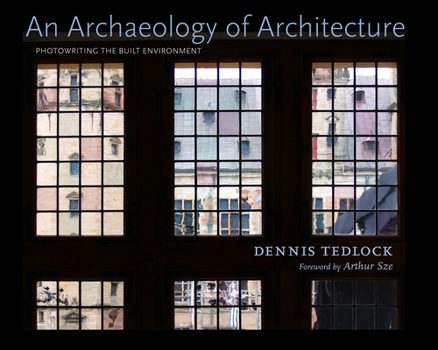 Hardcover An Archaeology of Architecture: Photowriting the Built Environment Book