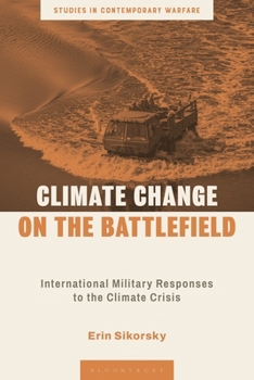 Climate Change on the Battlefield: International Military Responses to the Climate Crisis - Book  of the Studies in Contemporary Warfare