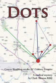 Paperback Dots: Cancer Sleuthing on the 21st Century Frontier Book