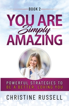 Paperback You Are Simply Amazing: Powerful Strategies to Be a Better, Loving You Book