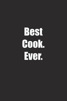 Best Cook. Ever.: Lined notebook