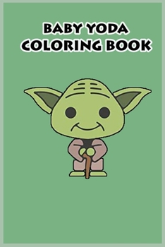 Paperback baby yoda coloring book: mandalorian baby yoda coloring book For Kids & Adults: Star Wars Characters Cute, 30 Unique Coloring Pages design Book