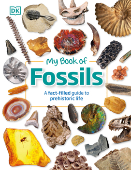 Hardcover My Book of Fossils: A Fact-Filled Guide to Prehistoric Life Book
