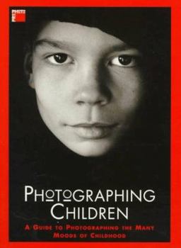 Paperback Photographing Children: A Guide to Photographing the Many Moods of Childhood Book