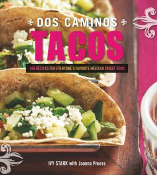 Paperback DOS Caminos Tacos: 100 Recipes for Everyone's Favorite Mexican Street Food Book
