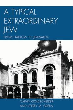 Paperback Typical Extraordinary Jew: From Tarnow to Jerusalem Book