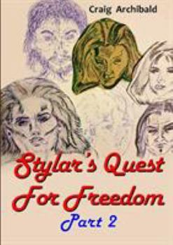 Paperback Stylar's Quest: For Freedom Part 2 Book