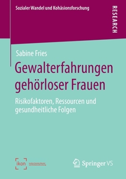 Paperback Gewalterfahrungen Gehörloser Frauen: Risikofaktoren, Ressourcen Und Gesundheitliche Folgen [German] Book