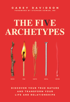 Paperback The Five Archetypes: Discover Your True Nature and Transform Your Life and Relationships Book