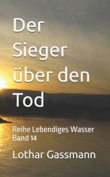 Der Sieger über den Tod: Reihe Lebendiges Wasser Band 14 (German Edition)