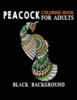 Paperback Peacock Coloring Book for Adults Black Background: Stress Relieving And Relaxing Designs For Peacock Lover Book