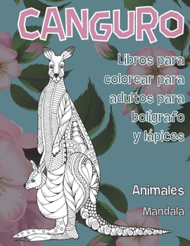 Libros para colorear para adultos para bol?grafo y l?pices - Mandala - Animales - Canguro