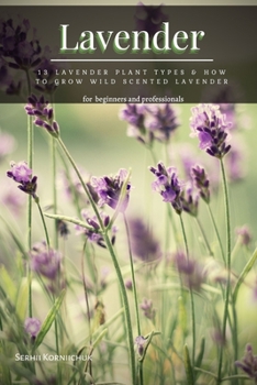 Paperback Lavender: 13 Lavender Plant Types & How tо Grow Wild Scented Lavender Book