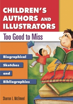 Hardcover Children's Authors and Illustrators Too Good to Miss: Biographical Sketches and Bibliographies Book