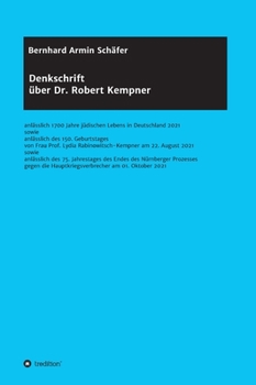 Denkschrift über Dr. Robert Kempner: anlässlich 1700 Jahre jüdischen Lebens in Deutschland 2021 sowie anlässlich des 150. Geburtstages von Frau Prof.