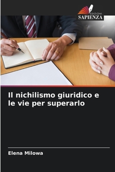 Paperback Il nichilismo giuridico e le vie per superarlo [Italian] Book