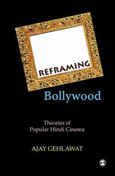 Hardcover Reframing Bollywood: Theories of Popular Hindi Cinema Book