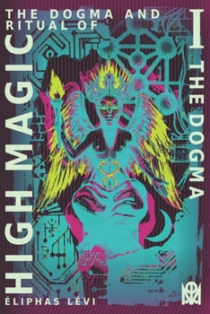 Paperback The Dogma and Ritual of High Magic: [Volume I] The Dogma (Translated & Annotated) Book