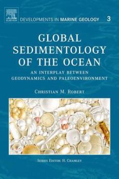 Hardcover Global Sedimentology of the Ocean: An Interplay Between Geodynamics and Paleoenvironment Volume 3 Book