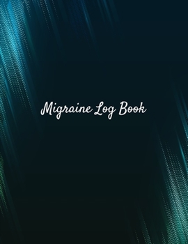 Paperback Migraine Log Book: Track & Record Headache Symptoms Triggers and More Size 8.5 "x 11" 120 Page Book