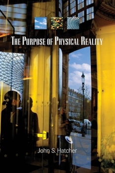 Paperback The Purpose of Physical Reality Book