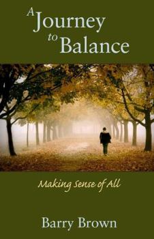 Hardcover A Journey to Balance - Making Sense of It All Book