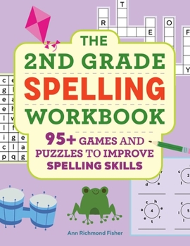 Paperback The 2nd Grade Spelling Workbook: 95+ Games and Puzzles to Improve Spelling Skills Book
