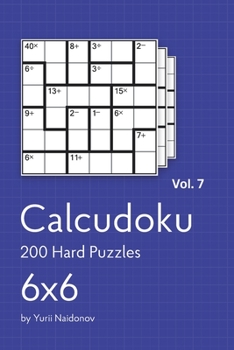 Paperback Calcudoku: 200 Hard Puzzles 6x6 vol. 7 Book