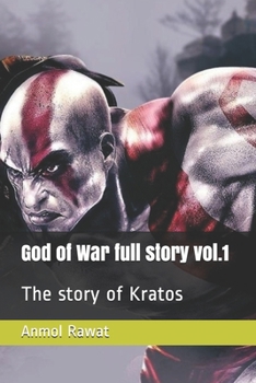 God of War full story vol.1: The story of Kratos (God of war series)