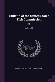 Paperback Bulletin of the United States Fish Commission: 33; Volume 33 Book