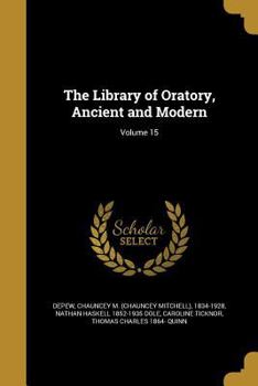 Paperback The Library of Oratory, Ancient and Modern; Volume 15 Book