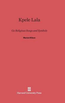 Hardcover Kpele Lala: Ga Religious Songs and Symbols Book