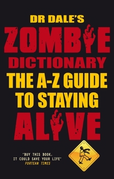 Paperback Dr Dale's Zombie Dictionary: The A-Z Guide to Staying Alive Book