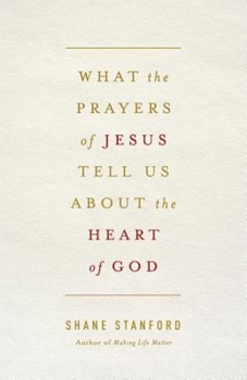 Paperback What the Prayers of Jesus Tell Us about the Heart of God Book
