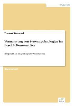 Paperback Vermarktung von Systemtechnologien im Bereich Konsumgüter: Dargestellt am Beispiel digitaler Audiosysteme [German] Book