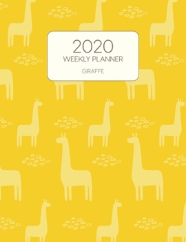 Paperback 2020 Weekly Planner Giraffe: Dated With To Do Notes And Inspirational Quotes - Yellow Giraffe Book