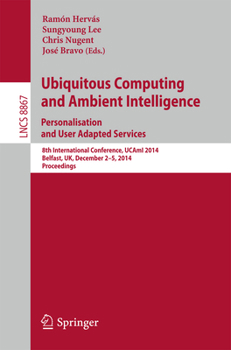 Paperback Ubiquitous Computing and Ambient Intelligence: Personalisation and User Adapted Services: 8th International Conference, Ucami 2014, Belfast, Uk, Decem Book