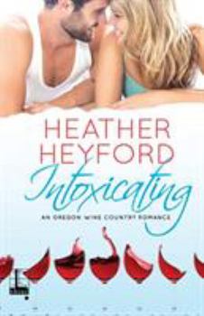Intoxicating - Book #2 of the Oregon Wine Country