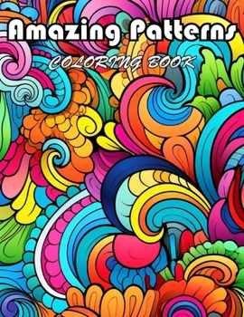 Amazing Patterns Coloring Book: 100+ Fun And Easy Coloring Pages
