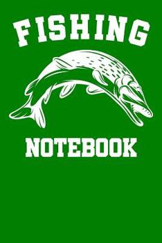 Fishing Notebook: Fishing Log Notebook to record vital info on 800 catches