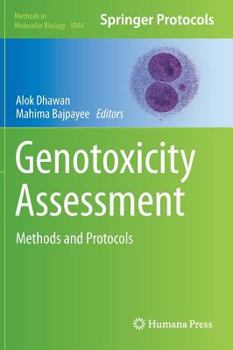 Genotoxicity Assessment: Methods and Protocols - Book #1044 of the Methods in Molecular Biology