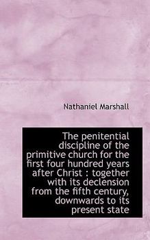 Paperback The Penitential Discipline of the Primitive Church for the First Four Hundred Years After Christ: T Book