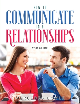 Paperback How to Communicate in a Relationships: 2021 Guide Book