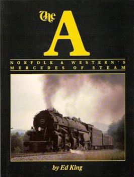 Hardcover The A: Norfolk and Western's Mercedes of Steam Book