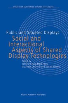 Hardcover Public and Situated Displays: Social and Interactional Aspects of Shared Display Technologies Book
