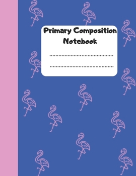 Primary Composition Notebook: Learn to Write and Draw Journal for kids K-2 Grade - Book With Drawing Space - 100 Pages - 8.5 x 11 Inches - Pink